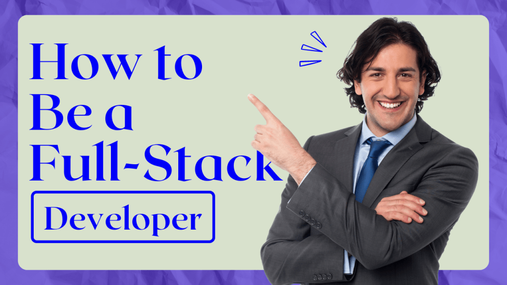 How to Be a Full-Stack Developer